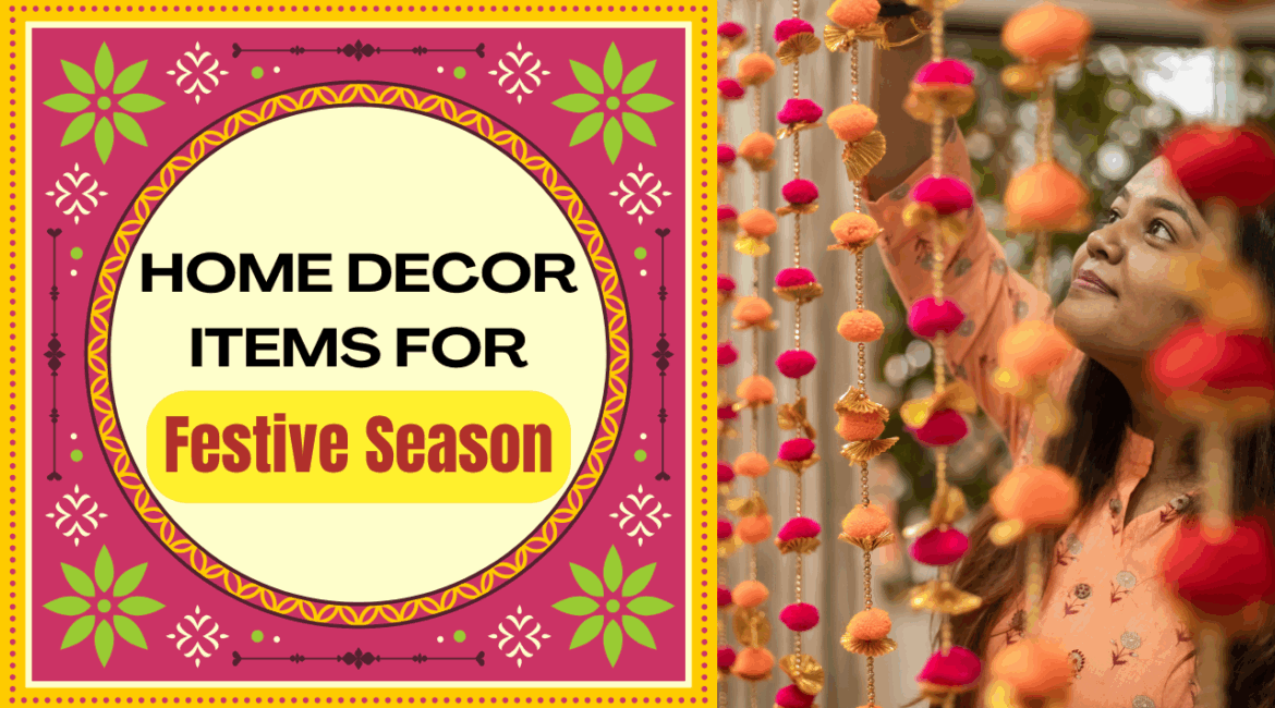 Top Home Décor Items to Brighten Your House in Festive Season