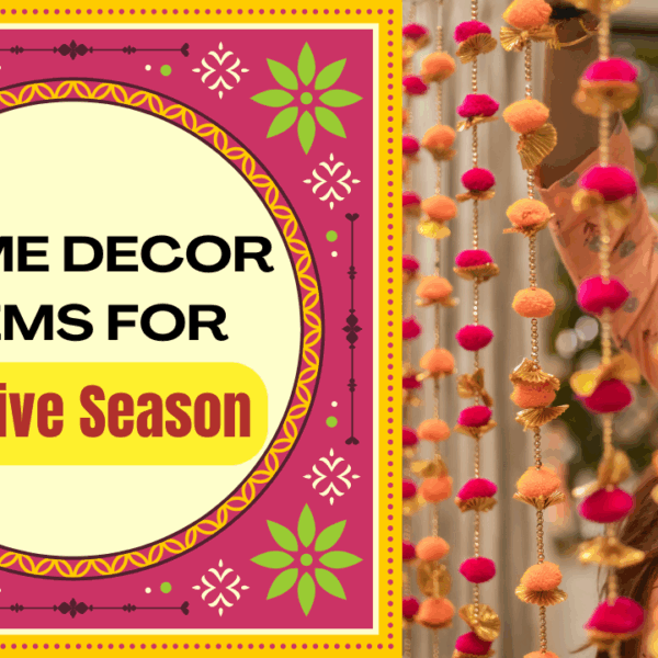 Top Home Décor Items to Brighten Your House in Festive Season
