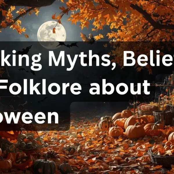 Halloween Myths, Beliefs, and Folklore