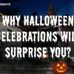 Why Halloween Celebrations Will Surprise You